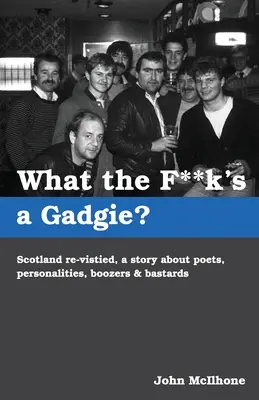 Čo je to, do pr**le, Gadgie? - What the F**k's a Gadgie?