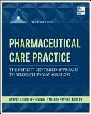 Prax farmaceutickej starostlivosti: Prístup k liečbe zameraný na pacienta, tretie vydanie - Pharmaceutical Care Practice: The Patient-Centered Approach to Medication Management, Third Edition