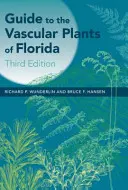 Sprievodca cievnatými rastlinami Floridy - Guide to the Vascular Plants of Florida
