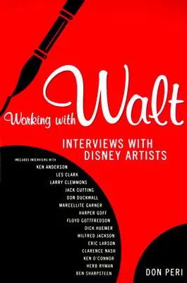 Práca s Waltom: Rozhovory s umelcami spoločnosti Disney - Working with Walt: Interviews with Disney Artists
