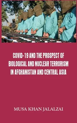 Covid-19 a perspektíva biologického a jadrového terorizmu v Afganistane a strednej Ázii - Covid-19 and the Prospect of Biological and Nuclear Terrorism in Afghanistan and Central Asia