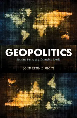 Geopolitika: Zmysel meniaceho sa sveta - Geopolitics: Making Sense of a Changing World