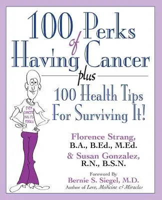 100 výhod rakoviny: Plus 100 zdravotných tipov, ako ju prežiť! - 100 Perks of Having Cancer: Plus 100 Health Tips for Surviving It!