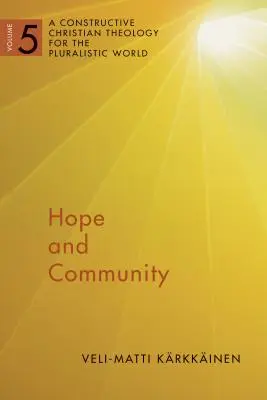 Nádej a spoločenstvo, 5. diel: Konštruktívna kresťanská teológia pre pluralitný svet, 5. diel - Hope and Community, Volume 5: A Constructive Christian Theology for the Pluralistic World, Vol. 5