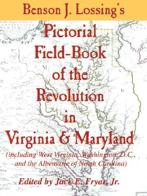 Lossingova obrazová poľná kniha o revolúcii vo Virgínii a Marylande - Lossing's Pictorial Field-Book of the Revolution in Virginia & Maryland