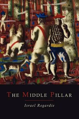 Stredný pilier: Pôvodne: Súvislosť princípov analytickej psychológie a elementárnych techník mágie - The Middle Pillar: A Co-Relation of the Principles of Analytical Psychology and the Elementary Techniques of Magic