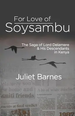 Z lásky k Soysambu: Sága o lordovi Delamereovi a jeho potomkoch v Keni - For Love of Soysambu: The Saga of Lord Delamere & His Descendants in Kenya