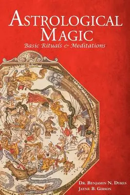 Astrologická mágia: základné rituály a meditácie - Astrological Magic: Basic Rituals & Meditations