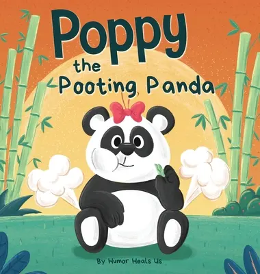 Poppy, ktorá prdí: Panda, ktorá prdí: Vtipný rýmovaný príbeh o medvedíkovi Panda, ktorý prdí: Panda, ktorá prdí: Zábavná rýmovaná kniha na hlasné čítanie - Poppy the Pooting Panda: A Funny Rhyming Read Aloud Story Book About a Panda Bear That Farts