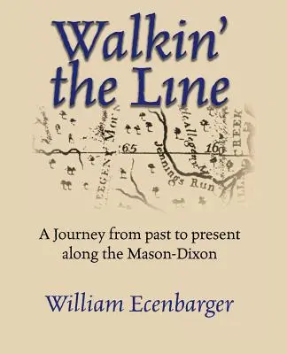 Walkin' the Line: Cesta z minulosti do súčasnosti pozdĺž Mason-Dixonovej línie - Walkin' the Line: A Journey from Past to Present Along the Mason-Dixon