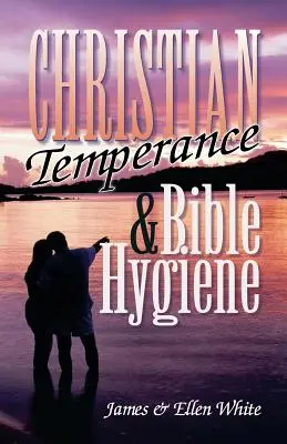 Kresťanská miernosť a biblická hygiena - Christian Temperance and Bible Hygiene