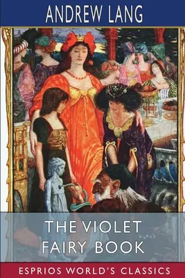 Fialová rozprávková kniha (Esprios Classics) - The Violet Fairy Book (Esprios Classics)