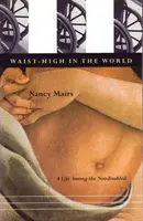 Po pás vo svete: Život medzi ľuďmi bez postihnutia - Waist-High in the World: A Life Among the Nondisabled