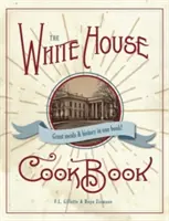 Pôvodná kuchárska kniha Bieleho domu, vydanie z roku 1887 - The Original White House Cook Book, 1887 Edition