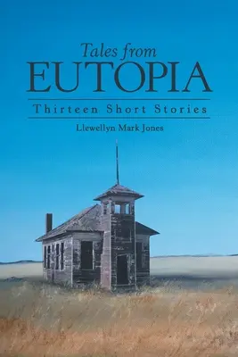 Príbehy z Eutópie: Trinásť krátkych príbehov z Eutopie. - Tales from Eutopia: Thirteen Short Stories