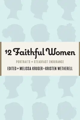 12 Verné ženy: Portréty nezlomnej vytrvalosti - 12 Faithful Women: Portraits of Steadfast Endurance