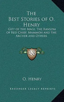 Najlepšie poviedky O. Henryho: Dar od mudrcov, Výkupné za Červeného náčelníka, Mamon a lukostrelec a iné - The Best Stories of O. Henry: Gift of the Magi, The Ransom of Red Chief, Mammon and the Archer and Others