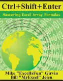 Ctrl+shift+enter Ovládanie vzorcov Excel Array: Dokážte nemožné s formulármi Excelu vďaka kúzlu vzorcov polí - Ctrl+shift+enter Mastering Excel Array Formulas: Do the Impossible with Excel Formulas Thanks to Array Formula Magic
