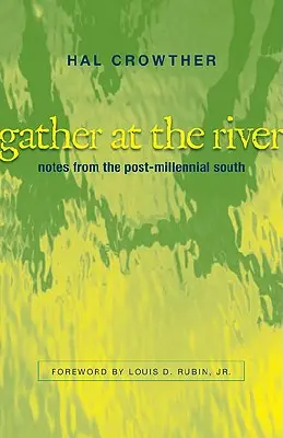 Zhromaždiť sa pri rieke: Zápisky z postmiléniového Juhu - Gather at the River: Notes from the Post-Millennial South