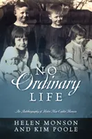 Žiadny obyčajný život: Autobiografia Helen Mar Carter Monsonovej - No Ordinary Life: An Autobiography of Helen Mar Carter Monson