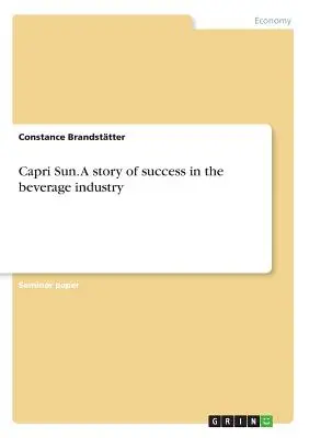 Capri Sun. Príbeh úspechu v nápojovom priemysle - Capri Sun. A story of success in the beverage industry