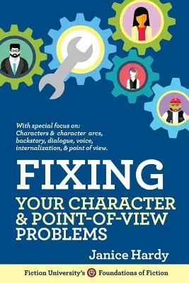 Náprava problémov s postavami a uhlom pohľadu: Revízia vášho románu: Kniha prvá - Fixing Your Character and Point of View Problems: Revising Your Novel: Book One