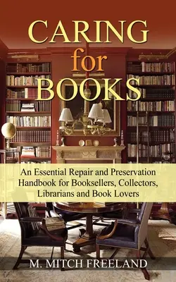 STAROSTLIVOSŤ O KNIHY: Základná príručka na opravu a uchovávanie pre kníhkupcov, zberateľov, knihovníkov a milovníkov kníh - CARING for BOOKS: An Essential Repair and Preservation Handbook for Booksellers, Collectors, Librarians and Book Lovers
