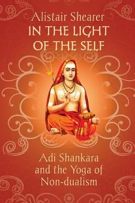 Vo svetle seba samého: Adi Šankara a joga nedualizmu - In the Light of the Self: Adi Shankara and the Yoga of Non-dualism