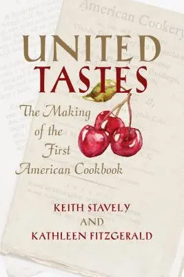 Spojené chute: Prvá americká kuchárska kniha - United Tastes: The Making of the First American Cookbook