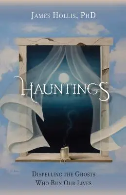 Strašidlá - Rozháňanie duchov, ktorí riadia naše životy - Hauntings - Dispelling the Ghosts Who Run Our Lives