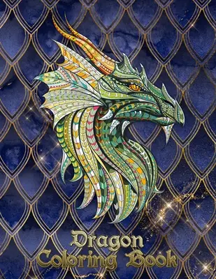 Dračie maľovanky: 31 drakov čaká na to, aby ste ich vymaľovali VY! Popusti uzdu svojej fantázii a pretvor drakov ohnivými farbami! - Dragon Coloring Book: 31 dragons are waiting to be painted by YOU! Let your imagination run wild and transform the dragons with fiery color!