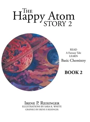 Šťastný príbeh atómu 2: Prečítajte si fantasy príbeh Naučte sa základy chémie Kniha 2 - The Happy Atom Story 2: Read a Fantasy Tale Learn Basic Chemistry Book 2