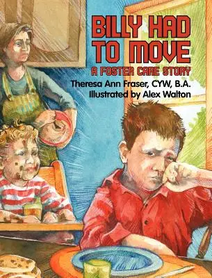 Billy sa musel presťahovať: Príbeh pestúnskej starostlivosti - Billy Had To Move: A Foster Care Story