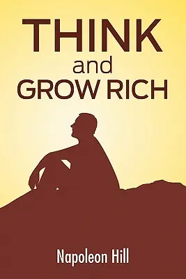 Mysli a zbohatni: Tajomstvo bohatstva aktualizované pre 21. storočie - Think And Grow Rich: The Secret To Wealth Updated For The 21St Century
