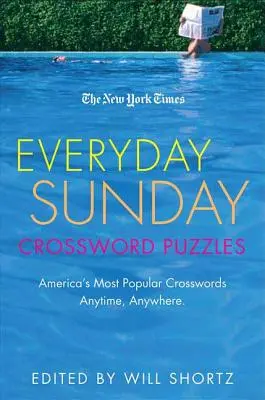 The New York Times Everyday Sunday Crossword Puzzles (Nedeľné krížovky na každý deň): Najobľúbenejšie americké krížovky kedykoľvek a kdekoľvek - The New York Times Everyday Sunday Crossword Puzzles: America's Most Popular Crosswords Anytime, Anywhere