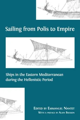 Plavba z polis do impéria: Lode vo východnom Stredomorí v helenistickom období - Sailing from Polis to Empire: Ships in the Eastern Mediterranean during the Hellenistic Period