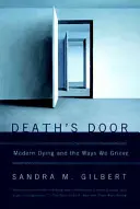 Death's Door: Moderné umieranie a spôsoby, akými smútime - Death's Door: Modern Dying and the Ways We Grieve