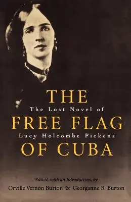 Slobodná vlajka Kuby: Stratený román Lucy Holcombe Pickensovej - The Free Flag of Cuba: The Lost Novel of Lucy Holcombe Pickens
