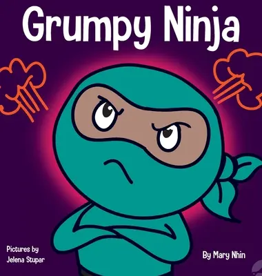 Mrzutý nindža: detská kniha o vďačnosti a nadhľade - Grumpy Ninja: A Children's Book About Gratitude and Pespective