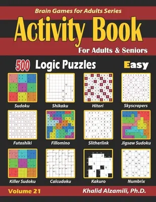 Kniha aktivít pre dospelých a seniorov: Vydajte sa na cestu k seniorom: 500 jednoduchých logických hádaniek (Sudoku - Fillomino - Kakuro - Futoshiki - Hitori - Slitherlink - Killer Sudoku - Calcudoku - Activity Book for Adults & Seniors: 500 Easy Logic Puzzles (Sudoku - Fillomino - Kakuro - Futoshiki - Hitori - Slitherlink - Killer Sudoku - Calcudoku