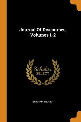 Denník rozhovorov, zväzky 1-2 - Journal of Discourses, Volumes 1-2