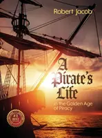 Pirátsky život v zlatom veku pirátstva - A Pirate's Life in the Golden Age of Piracy