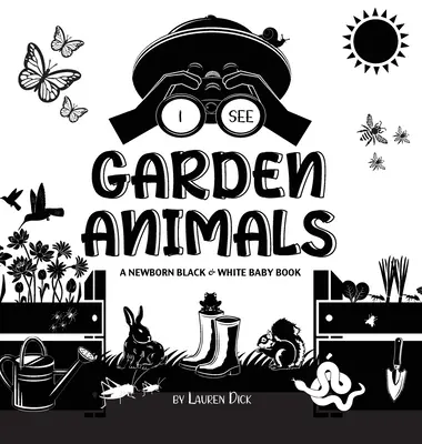 Vidím záhradné zvieratá: (Vysokokontrastný dizajn a vzory) (Kolibrík, motýľ, vážka, slimák, včielka, Sp - I See Garden Animals: A Newborn Black & White Baby Book (High-Contrast Design & Patterns) (Hummingbird, Butterfly, Dragonfly, Snail, Bee, Sp