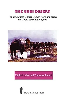 Púšť Gobi - Dobrodružstvá troch žien na ceste cez púšť Gobi v 20. rokoch 20. storočia - The Gobi Desert - The Adventures of Three Women Travelling Across the Gobi Desert in the 1920s