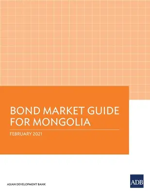 Sprievodca trhom dlhopisov pre Mongolsko - Bond Market Guide for Mongolia