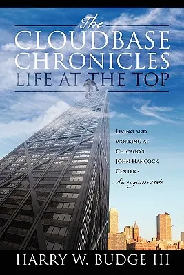 Kroniky Cloudbase - Život na vrchole: Život a práca v chicagskom John Hancock Center - Príbeh inžiniera - The Cloudbase Chronicles - Life at the Top: Living and Working at Chicago's John Hancock Center - An Engineer's Tale