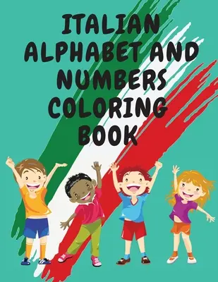 Talianska abeceda a číslice Omaľovánky. úžasná vzdelávacia kniha. obsahuje: vyfarbi písmená a obkresli číslice - Italian Alphabet and Numbers Coloring Book.Stunning Educational Book.Contains; Color the Letters and Trace the Numbers