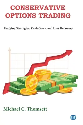 Konzervatívne obchodovanie s opciami: Stratégie hedžingu, peňažné kravy a vymáhanie strát - Conservative Options Trading: Hedging Strategies, Cash Cows, and Loss Recovery