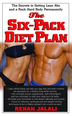 The Six-Pack Diet Plan: Tajomstvo, ako natrvalo získať štíhle brušné svaly a pevné telo ako skala - The Six-Pack Diet Plan: The Secrets to Getting Lean ABS and a Rock-Hard Body Permanently