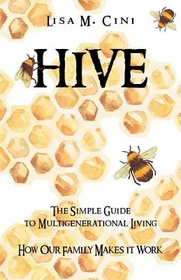 Jednoduchý sprievodca viacgeneračným životom - Hive: The Simple Guide to Multigenerational Living